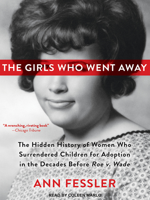 Title details for The Girls Who Went Away by Ann Fessler - Available